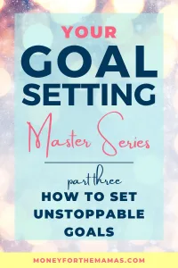 How to Set Unstoppable Goals