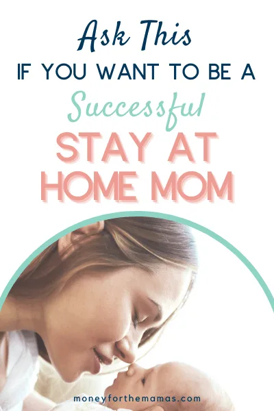 ask this is you want to be a successful stay at home mom