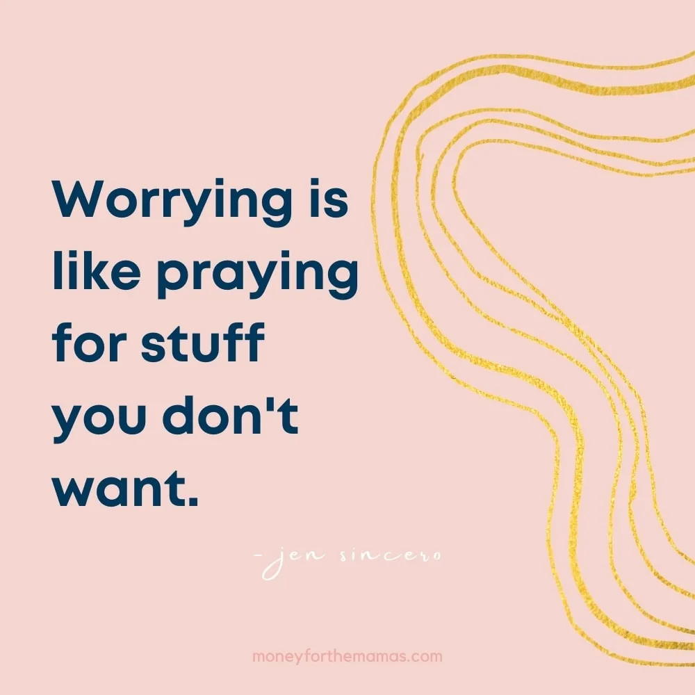 worrying is like praying for stuff you don't want